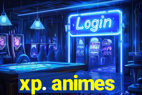 xp. animes